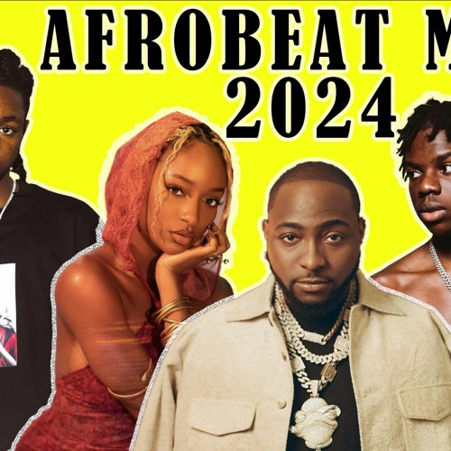 Best Of Afrobeats 2024 Naija Afrobeat Mix 2024 Vibe Mixtapes